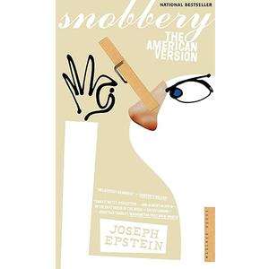Snobbery: The American Version by Joseph Epstein (Author)