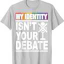 My Identity Isn't Your Debate LGBTQ Pride Month Lesbian Gay T-Shirt (Small, Gray)