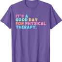A Good Day for Physical Therapy PT PTA Physical Therapist T-Shirt XS