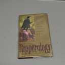 Ripperology: A Study of the World's First Serial Killer and a Literary Phenomenon (True Crime History)