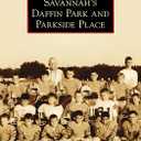 Savannah's Daffin Park and Parkside Place (Images of America)