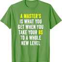 Masters Degree Graduation Funny Humor Quotes Gifts Students T-Shirt XL