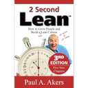 2 Second Lean (How to Grow People and Build a Fun Lean Culture at Work & at Home, 3rd Edition)