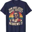 How Does Jesus Make His Coffee? Hebrews It! Funny Jesus LOL T-Shirt, Size L
