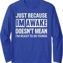 Funny Quote Sayings Tweens Boys Girls Just Because I'm Awake Long Sleeve T-Shirt M