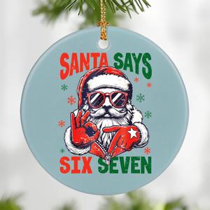 Santa Says Six Seven Christmas Ornament, Funny Teen Slang 67 Ornament, Funny Christmas Ornaments 2025, Meme Ornaments for Christmas Tree, 67 Meme Gifts, Stocking Stuffers for Teens