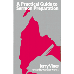 A Practical Guide to Sermon Preparation