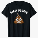 Party Pooper Funny T-Shirt, S