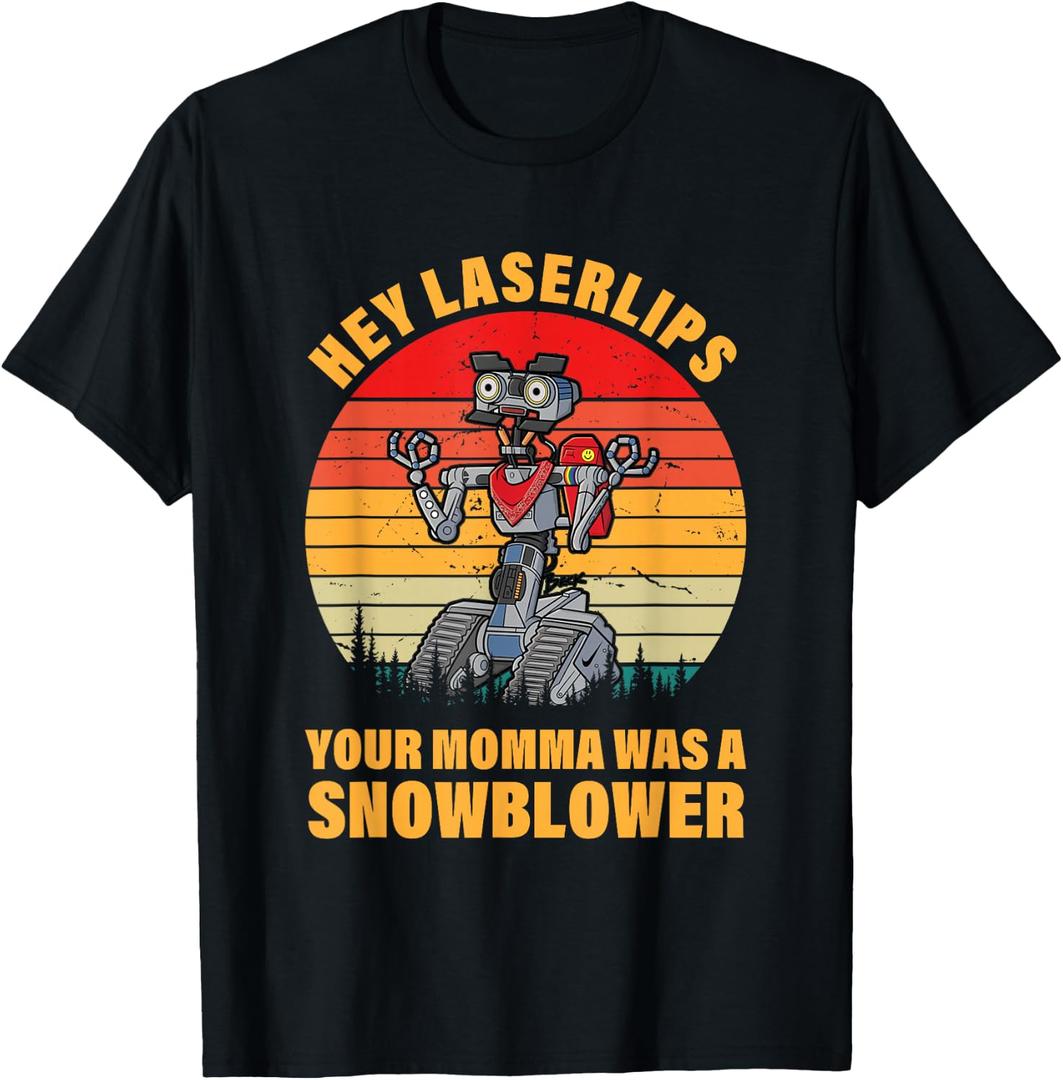 Hey Laserlips Your Momma Was A Snowblower Apparel T-Shirt Size: XL