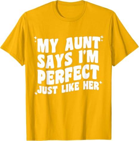 My Aunt Says I'm Perfect Just Like Her Girls Kids Aunt Love T-Shirt (Yellow, XS)