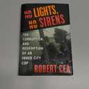 No Lights, No Sirens: The Corruption and Redemption of an Inner City Cop