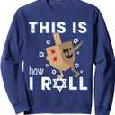 Dreidel Menorah Funny Hanukkah Gift This Is How I Roll Sweatshirt S