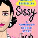 Sissy: A Coming-of-Gender Story