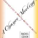 A Chance Meeting: Intertwined Lives of American Writers and Artists