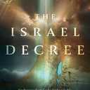 The Israel Decree: Understanding God's Unbreakable Covenant with His People and Their Land