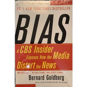 Bias: A CBS Insider Exposes How the Media Distort the News