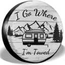 I Go Where I'm Towed Spare Tire Cover Waterproof Dust-Proof Universal 15 Inch Wheel Protectors Camper Spare Tire Cover Fit for RV Trailer Truck Jeep SUV Rav4 Motorhome Travel Trailer Accessories