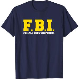 FBI Female Body Inspector Funny T-shirt T-Shirt 2XL Navy Blue FBI Female Body Inspector Funny T-shirt T-Shirt 2XL Navy Blue