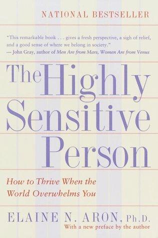 The Highly Sensitive Person: How to Thrive When the World Overwhelms You, Book