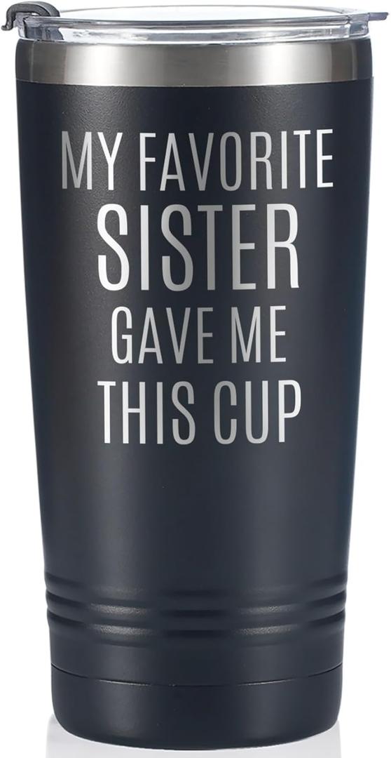 Onebttl Brother Gifts from Sister, Funny Gift Idea for the Best Brother for Christmas, Birthday, 20 oz Stainless Steel Insulated Travel Mug - My Favorite Sister Gave Me This Cup