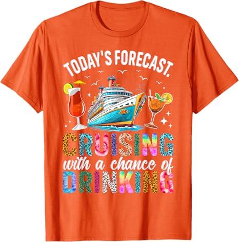 Today's Forecast Cruising With A Chance Of Drinking 2025 Unisex-Adults T-Shirt Black Small Orange XL