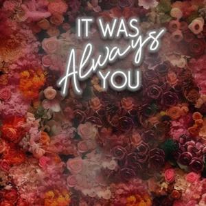 Wedding neon Sign It was Always You Neon Sign Dimmable Neon Light Light Up Signs for Wedding,Engagement, Birthday Party,Anniversary Birthday Gift Neon Sign