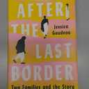 After the Last Border: Two Families and the Story of Refuge in America