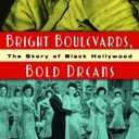 Bright Boulevards, Bold Dreams: The Story of Black Hollywood