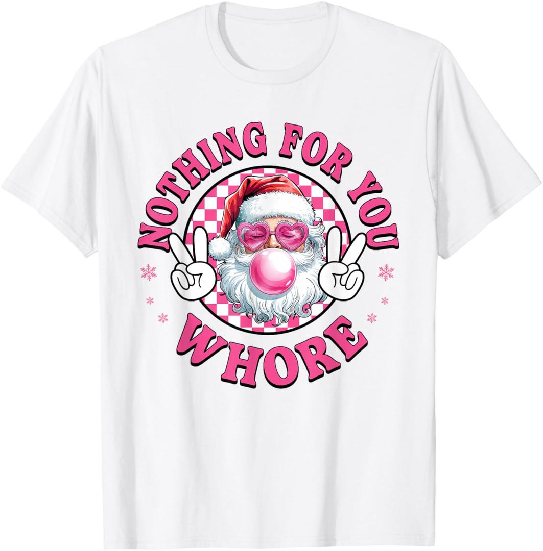 Funny Santa Claus Vintage Nothing For You Whore Family Xmas T-Shirt Small