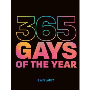 365 Gays of the Year (Plus 1 for a Leap Year): Discover LGBTQ+ History One Day at a Time, Hardcover