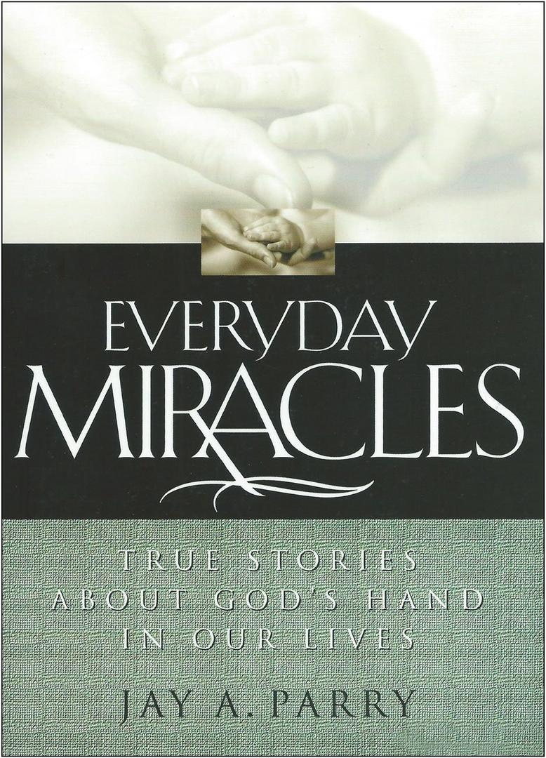 Everyday Miracles: True Stories About God's Hand in Our Lives