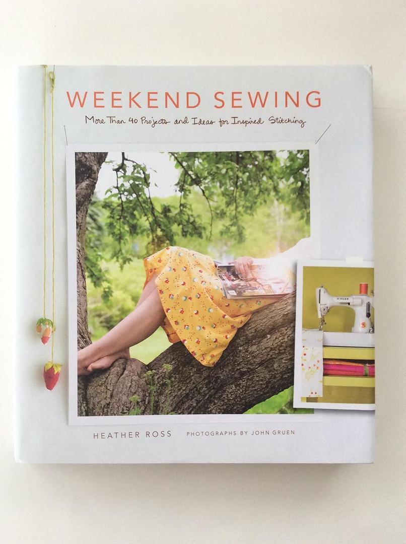 Weekend Sewing: More Than 40 Projects and Ideas for Inspired Stitching (Weekend Craft), Hardcover