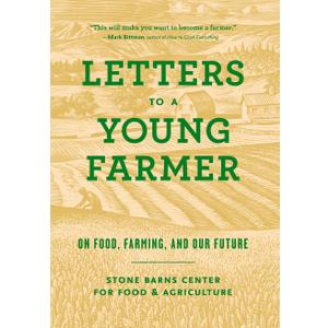 Letters to a Young Farmer: On Food, Farming, and Our Future