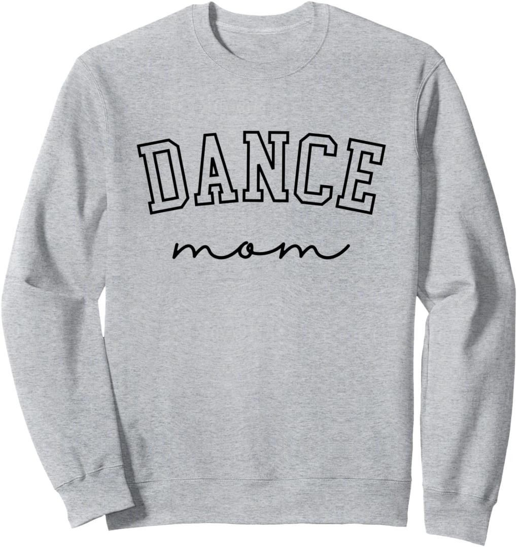 Dance Mom Funny Dance Mom Mother's Day Sweatshirt, M