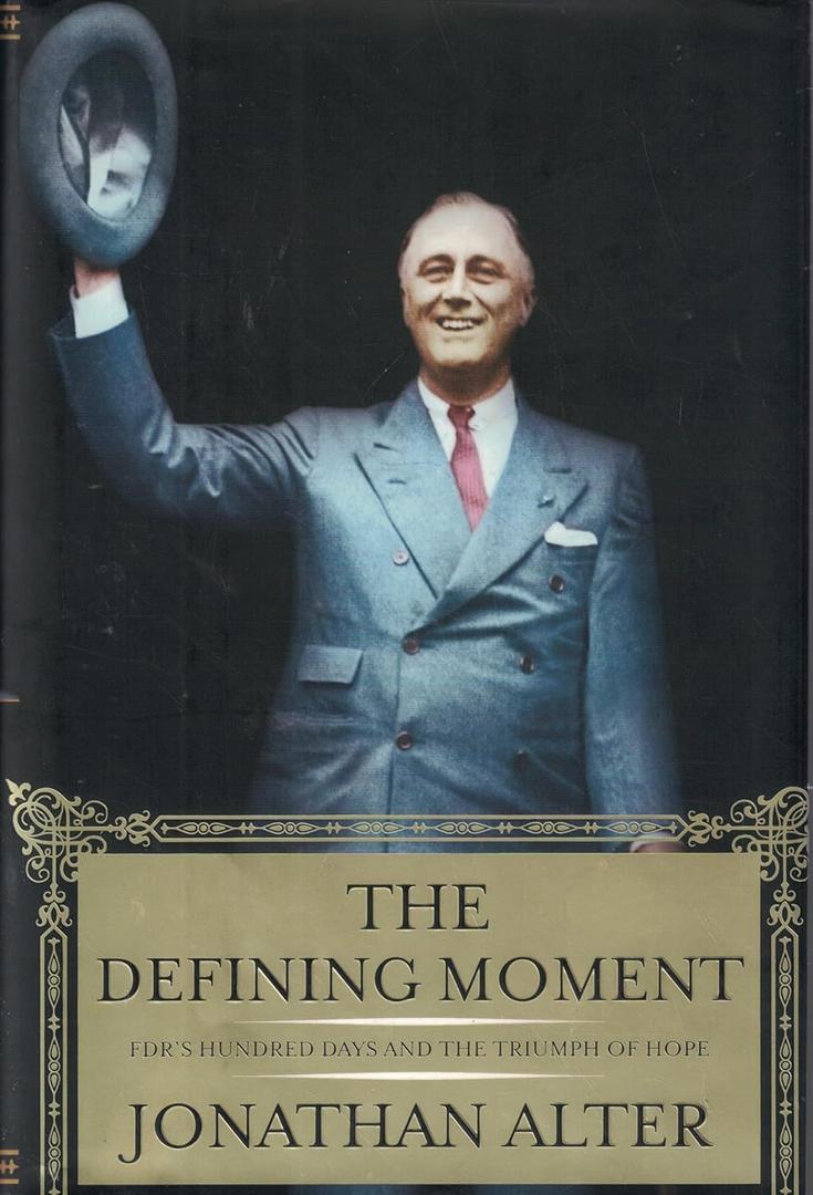 The Defining Moment: FDR's Hundred Days and the Triumph of Hope
