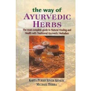 The Way of Ayurvedic Herbs: The most complete guide to Natural Healing and Health with Traditional Ayurvedic Herbalism