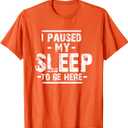 I Paused My Sleep To Be Here T-Shirt (Orange, M)