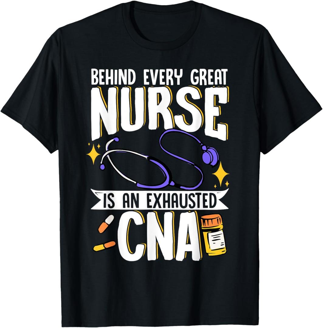 Behind Every Great Nurse Is An Exhausted CNA T-Shirt, Size: XL