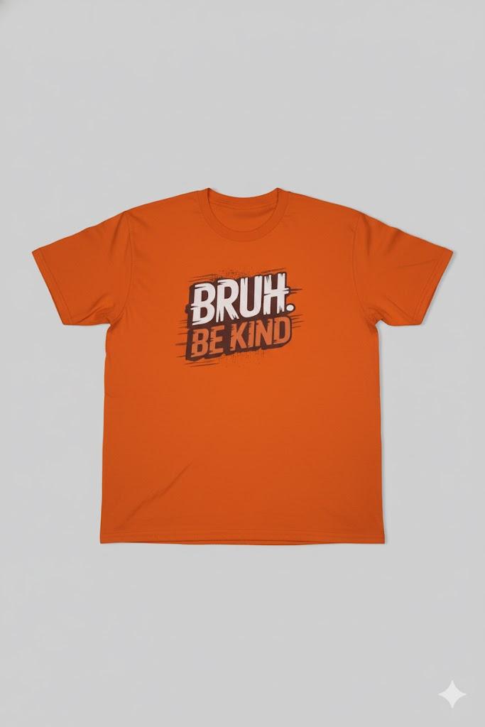 Bruh Be Kind Anti Bullying Shirt, L