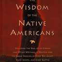The Wisdom of the Native Americans: Including The Soul of an Indian and Other Writings of Ohiyesa and the Great Speeches of Red Jacket, Chief Joseph, and Chief Seattle