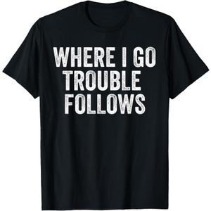 Where I Go Trouble Follows Funny Matching Couples Humor T-Shirt, M