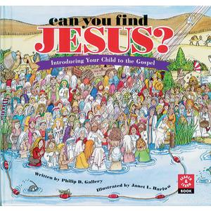 Can You Find Jesus? Introducing Your Child to the Gospel, Hardcover