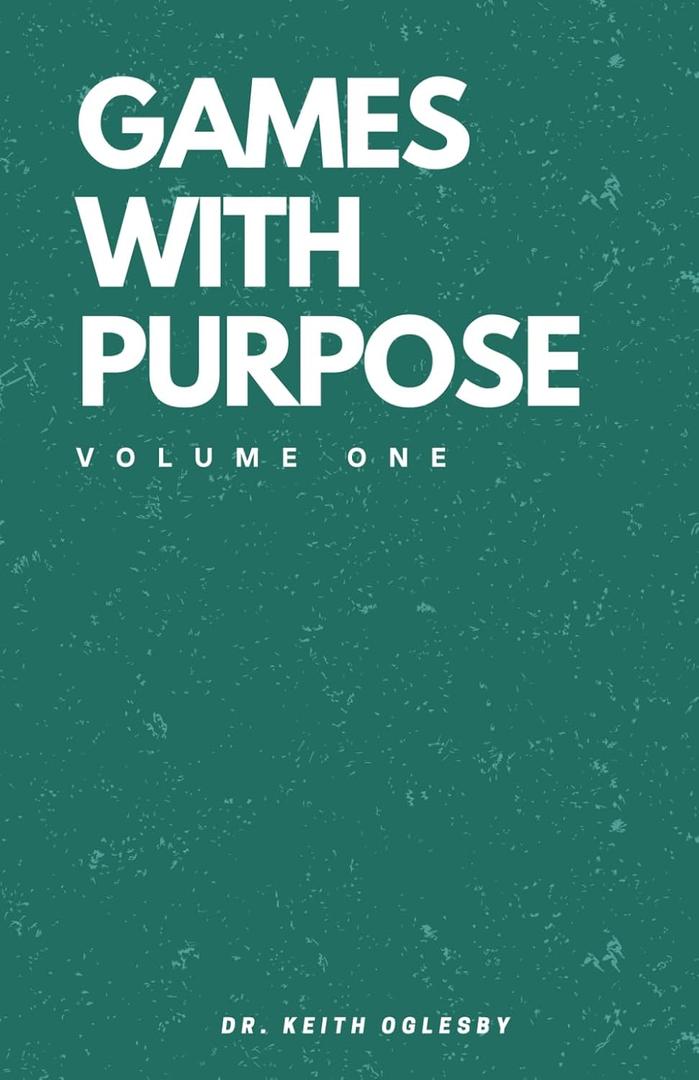 Games With Purpose: Volume 1