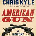 American Gun: A History of the U.S. in Ten Firearms by Chris Kyle (Author), William Doyle (Author)