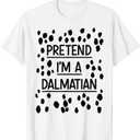 Pretend Im a Dalmatian Easy Lazy Costume for Halloween Party T-Shirt, L