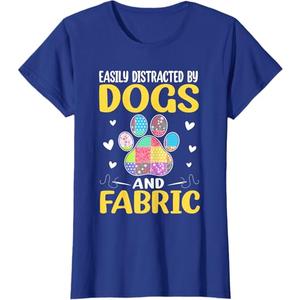 Easily Distracted By Dogs And Fabric Quilting Quilter T-Shirt (XXL Ladies, Royal Blue)