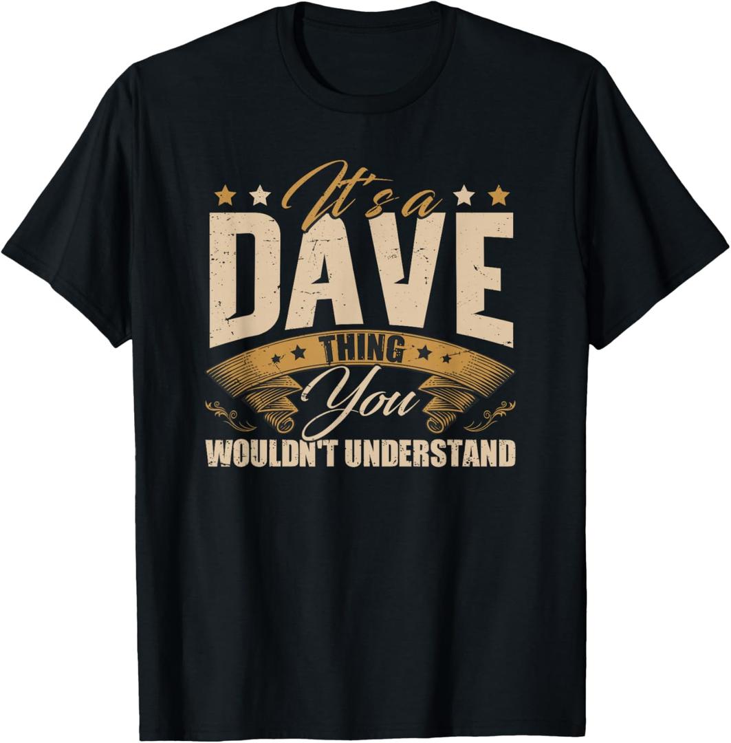 Its A Dave Thing You Wouldnt Understand David Dave T-Shirt (Black, XL)