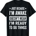 Just Because I'm Awake Funny Tshirt for Tweens and Teens T-Shirt,Small