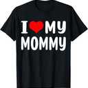 I love my mom Funny Mothers Day Gifts For Mom Mommy Mama T-Shirt, ( kids, small)