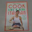 Cook Like a Real Italian: Super Sexy and Simple Recipes from Cooking with Bello